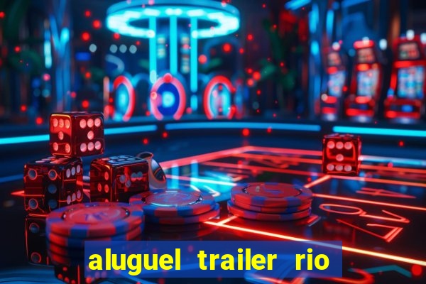 aluguel trailer rio grande do sul